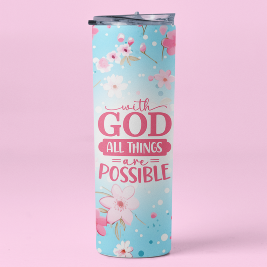 WITH GOD ALL THINGS ARE POSSIBLE TUMBLER 20 OZ.