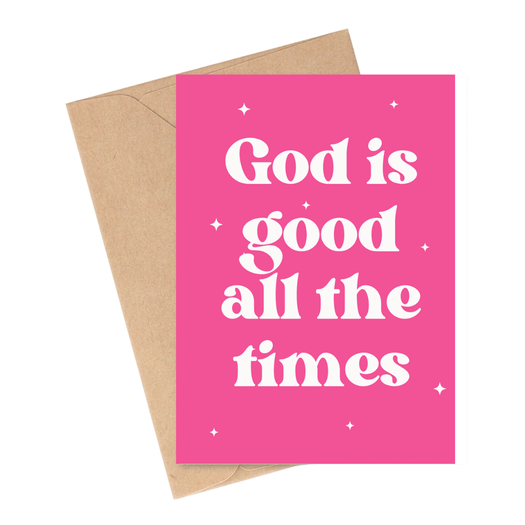 God is good all the times 5"x7" Greeting Card