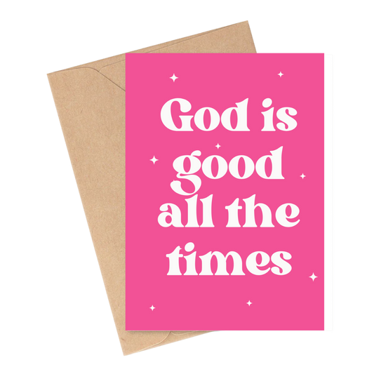 God is good all the times 5"x7" Greeting Card