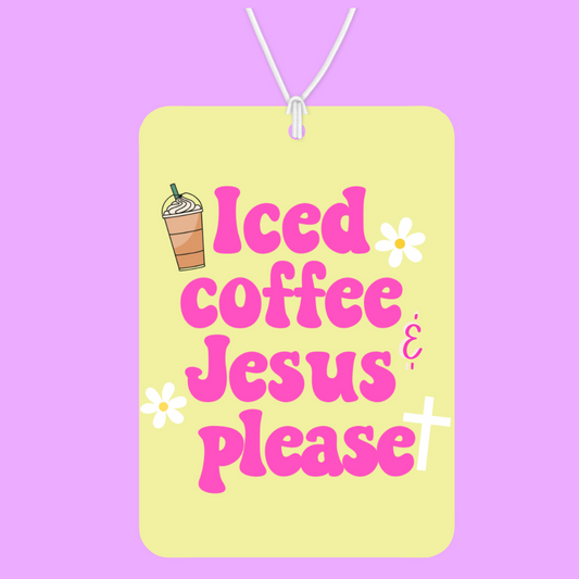 Iced Coffee and Jesus Please Car Air Freshie
