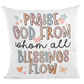 Praise God whom all blessings flow Decorative Pillow