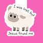 I was lost, but Jesus found me Magnetic Bookmark