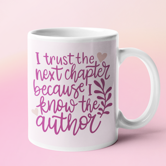 I trust the next chapter because I know the Author 12 oz. Mug