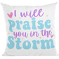 I Will Praise you in the Storm Decorative pillow
