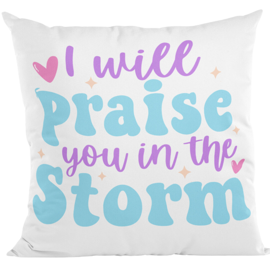 I Will Praise you in the Storm Decorative pillow